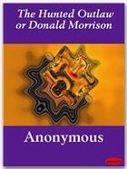 Couverture du livre « The Hunted Outlaw or Donald Morrison » de Anonymous aux éditions Ebookslib