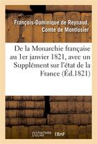 Couverture du livre « De la monarchie francaise au 1er janvier 1821, avec un supplement sur l'etat de la france - depuis c » de De Montlosier-F-D aux éditions Hachette Bnf
