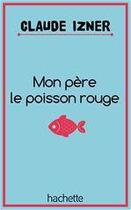 Couverture du livre « Mon père le poisson rouge » de Claude Izner aux éditions Le Livre De Poche Jeunesse