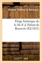 Couverture du livre « Eloge historique de a.-m.-f.-j. palisot de beauvois » de Thiebaut De Berneaud aux éditions Hachette Bnf