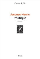 Couverture du livre « Politique » de Jacques Henric aux éditions Seuil