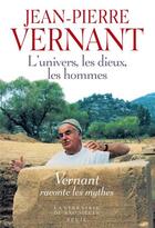 Couverture du livre « L'univers, les dieux, les hommes. recits grecs des origines » de Jean-Pierre Vernant aux éditions Seuil