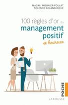 Couverture du livre « Les 100 règles d'or du management positif et bienveillant » de Solenne Roland-Riche aux éditions Larousse