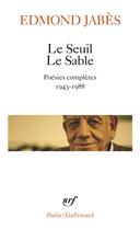 Couverture du livre « Le seuil le sable ; poésies complètes 1943-1988 » de Edmond Jabes aux éditions Gallimard