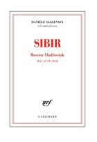 Couverture du livre « Sibir ; Moscou-Vladivostok (mai-juin 2010) » de Danièle Sallenave aux éditions Gallimard