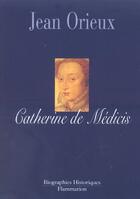 Couverture du livre « Catherine de medicis ou la reine noire » de Jean Orieux aux éditions Flammarion