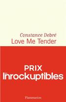 Couverture du livre « Love me tender » de Constance Debre aux éditions Flammarion