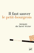 Couverture du livre « Il faut sauver le petit-bourgeois » de Saint Victor J D. aux éditions Puf