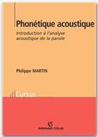 Couverture du livre « Phonétique acoustique ; introduction à l'analyse acoustique de la parole » de Philippe Martin aux éditions Armand Colin