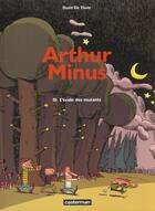 Couverture du livre « Arthur minus t1 - l'ecole des mutants » de Thuin (De) aux éditions Casterman