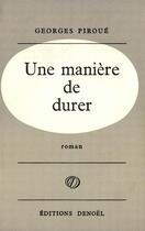 Couverture du livre « Une maniere de durer » de Georges Piroué aux éditions Denoel