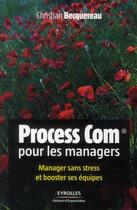 Couverture du livre « Process Com pour les managers ; manager sans stress et booster ses équipes (2e édition) » de Christian Becquereau aux éditions Organisation