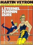 Couverture du livre « Bernard Lermite Tome 4 : l'éternel féminin dure » de Martin Veyron aux éditions Glenat