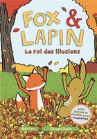 Couverture du livre « Fox et Lapin t.2 ; le roi des illusions » de Beth Ferry et Gergely Dudas aux éditions Albin Michel