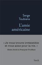 Couverture du livre « L'amie américaine » de Serge Toubiana aux éditions Stock