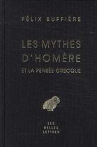 Couverture du livre « Les mythes d'Homère et la pensée grecque » de Felix Buffiere aux éditions Belles Lettres