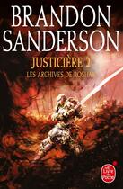 Couverture du livre « Les archives de Roshar Tome 3 : justicière Tome 2 » de Brandon Sanderson aux éditions Le Livre De Poche