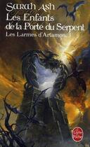 Couverture du livre « Les larmes d'Artamon Tome 3 ; les enfants de la porte du serpent » de Ash-S aux éditions Le Livre De Poche