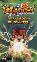 Couverture du livre « Inazuma eleven t.3 ; le trampoline du tonnerre » de Michel Leydier aux éditions Pocket Jeunesse