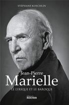 Couverture du livre « Jean-Pierre Marielle ; le lyrique et le baroque » de Stéphane Koechlin aux éditions Rocher