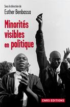 Couverture du livre « Minorités visibles en politique » de Esther Benbassa aux éditions Cnrs