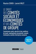 Couverture du livre « Le droit des comités sociaux et économiques et des comités de groupe (CSE) (édition 2021) » de Maurice Cohen et Laurent Milet aux éditions Lgdj