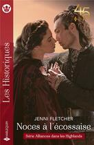 Couverture du livre « Alliances dans les Highlands Tome 2 : noces à l'écossaise » de Jenni Fletcher aux éditions Harlequin