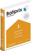 Couverture du livre « BATIPRIX T.1 ; gros oeuvre, étanchéité, ravalement (édition 2018) » de  aux éditions Groupe Moniteur