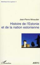 Couverture du livre « Histoire de l'Estonie et de la nation estonienne » de Jean-Pierre Minaudier aux éditions L'harmattan
