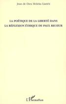 Couverture du livre « La poétique de la liberté dans la réflexion éthique de paul ricoeur » de Jean De Dieu Moleka Liambi aux éditions Editions L'harmattan