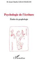 Couverture du livre « Psychologie de l'écriture ; études de graphologie » de Jean-Charles Gille-Maisani aux éditions Editions L'harmattan