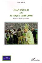 Couverture du livre « Jean-paul ii en afrique (1980-2000) » de Jean Mpisi aux éditions Editions L'harmattan