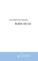 Couverture du livre « Bulbe de soi » de Lyes Rahmani Meraits aux éditions Editions Le Manuscrit