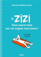 Couverture du livre « Le zizi : vous saurez tout sur cet organe mal connu ! » de Michel Lenois aux éditions Mango