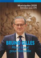 Couverture du livre « Bruno Gilles, atout coeur pour Marseille » de Christine Francois-Kirsch aux éditions Books On Demand