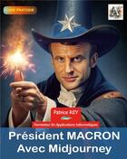 Couverture du livre « President Macron avec Midjourney » de Patrice Rey aux éditions Books On Demand