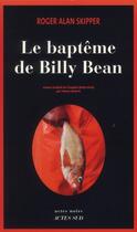 Couverture du livre « Le bapteme de billy bean » de Skipper Roger Alan aux éditions Actes Sud