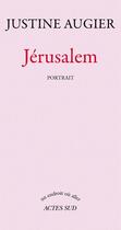 Couverture du livre « Jérusalem ; portrait » de Augier Justine aux éditions Editions Actes Sud