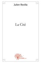 Couverture du livre « La cite » de Revilla Julien aux éditions Edilivre