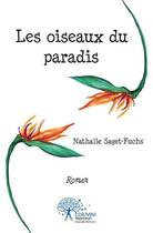 Couverture du livre « Les oiseaux du paradis - roman » de Nathalie Saget-Fuchs aux éditions Edilivre