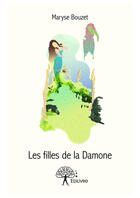 Couverture du livre « Les filles de la Damone » de Maryse Bouzet aux éditions Editions Edilivre