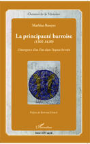 Couverture du livre « La principauté barroise, 1301-1420 ; l'émergence d'un Etat dans l'espace lorrain » de Mathias Bouyer aux éditions Editions L'harmattan