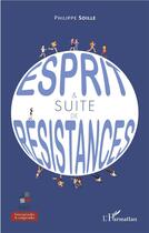 Couverture du livre « Esprit et suite de résistances » de Philippe Soille aux éditions L'harmattan