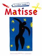 Couverture du livre « Créer avec Matisse » de  aux éditions Courtes Et Longues