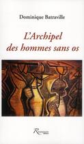 Couverture du livre « L'archipel des hommes sans os » de Dominique Batraville aux éditions Riveneuve