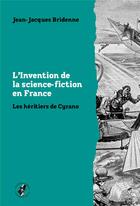 Couverture du livre « L invention de la science-fiction en france - les heritiers de cyrano » de Bridenne/Klein/Buard aux éditions Encrage