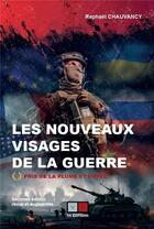 Couverture du livre « Les nouveaux visages de la guerre » de Raphael Chauvancy aux éditions Va Press