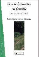Couverture du livre « Vers le bien être en famille ; une clé, le MOSIPE » de Christiane Bopp-Limoge aux éditions Chronique Sociale