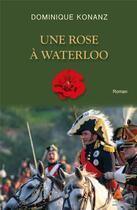 Couverture du livre « Une rose à Waterloo » de Dominique Konanz aux éditions Anfortas
