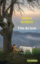 Couverture du livre « Tête de lune » de Gilbert Bordes aux éditions Libra Diffusio